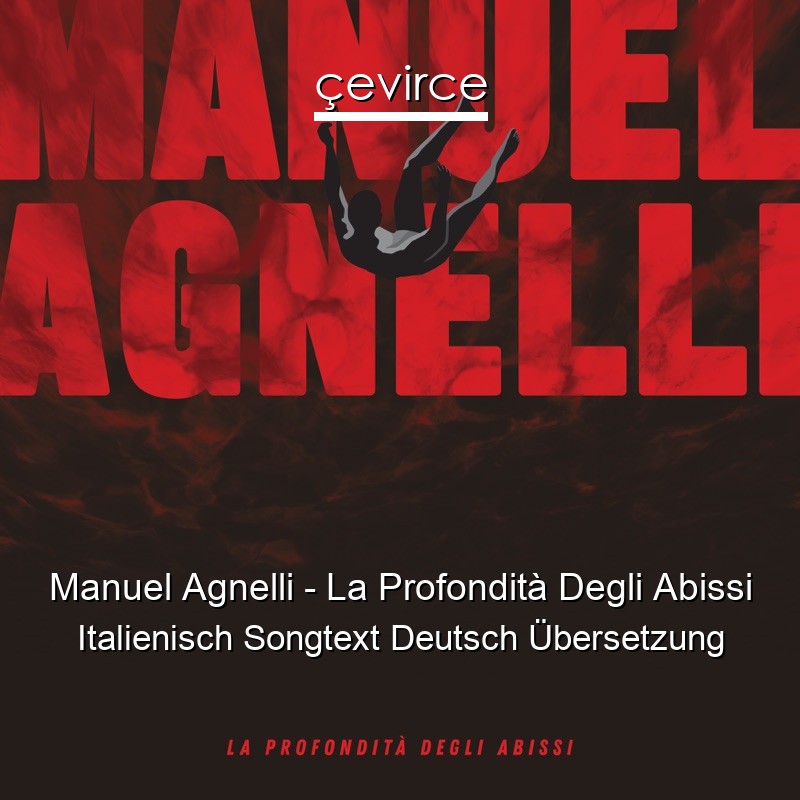 Manuel Agnelli – La Profondità Degli Abissi Italienisch Songtext Deutsch Übersetzung