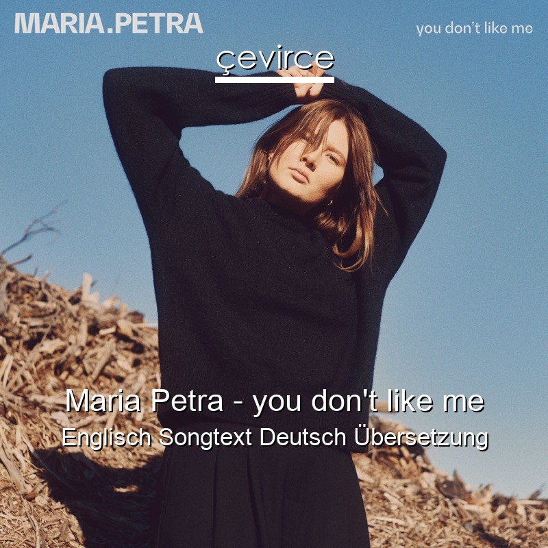 Maria Petra – you don’t like me Englisch Songtext Deutsch Übersetzung