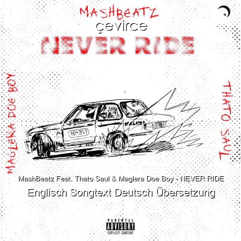 MashBeatz Feat. Thato Saul & Maglera Doe Boy – NEVER RIDE Englisch Songtext Deutsch Übersetzung
