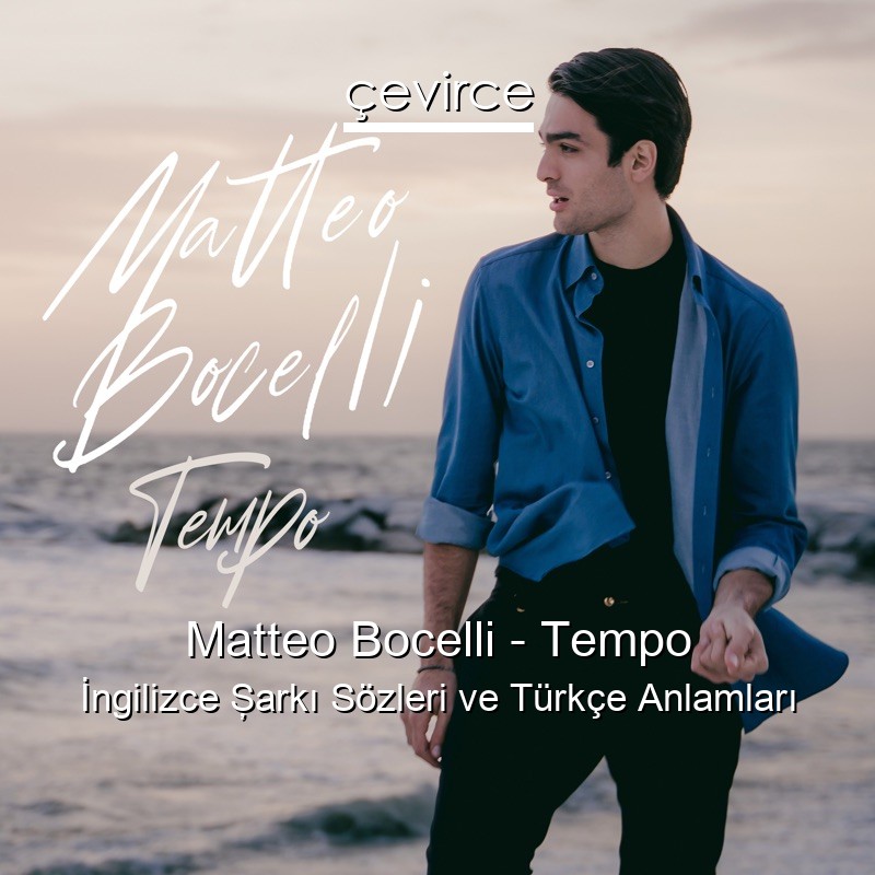 Matteo Bocelli – Tempo İngilizce Şarkı Sözleri Türkçe Anlamları