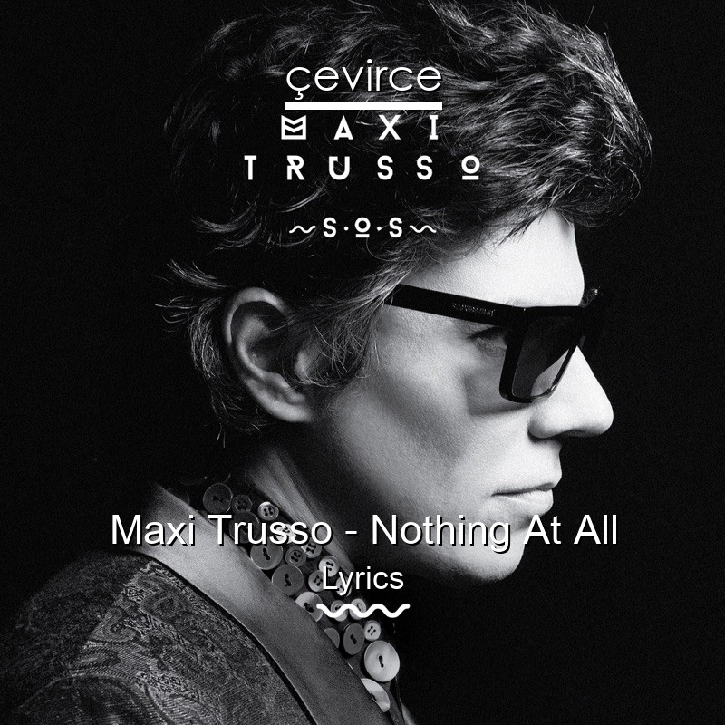 Maxi Trusso – Nothing At All Lyrics