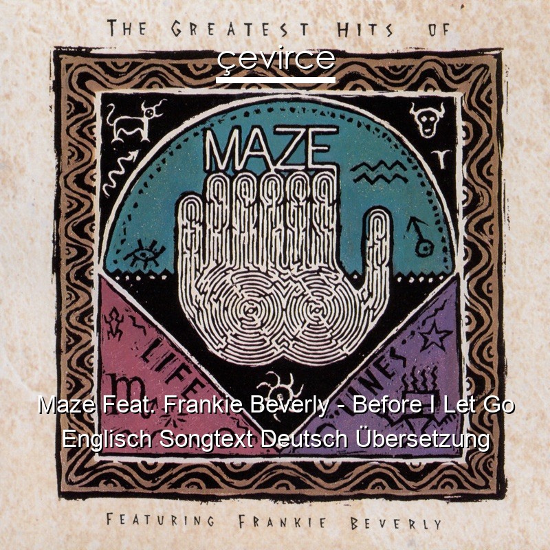 Maze Feat. Frankie Beverly – Before I Let Go Englisch Songtext Deutsch Übersetzung