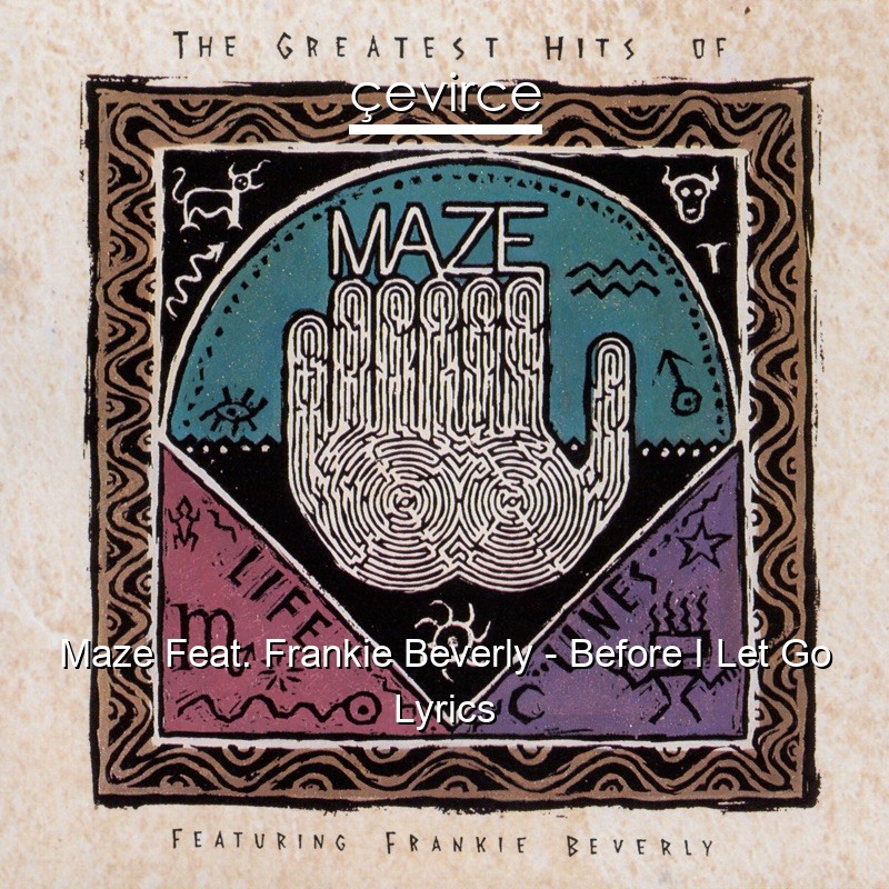Maze Feat. Frankie Beverly – Before I Let Go Lyrics