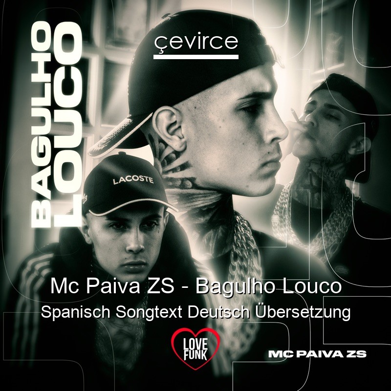 Mc Paiva ZS – Bagulho Louco Spanisch Songtext Deutsch Übersetzung