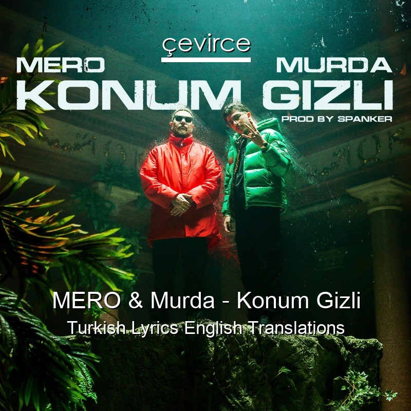 MERO & Murda – Konum Gizli Turkish Lyrics English Translations