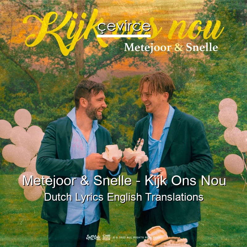 Metejoor & Snelle – Kijk Ons Nou Dutch Lyrics English Translations