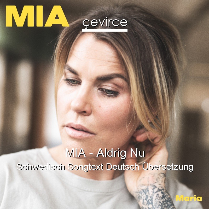 MIA – Aldrig Nu Schwedisch Songtext Deutsch Übersetzung