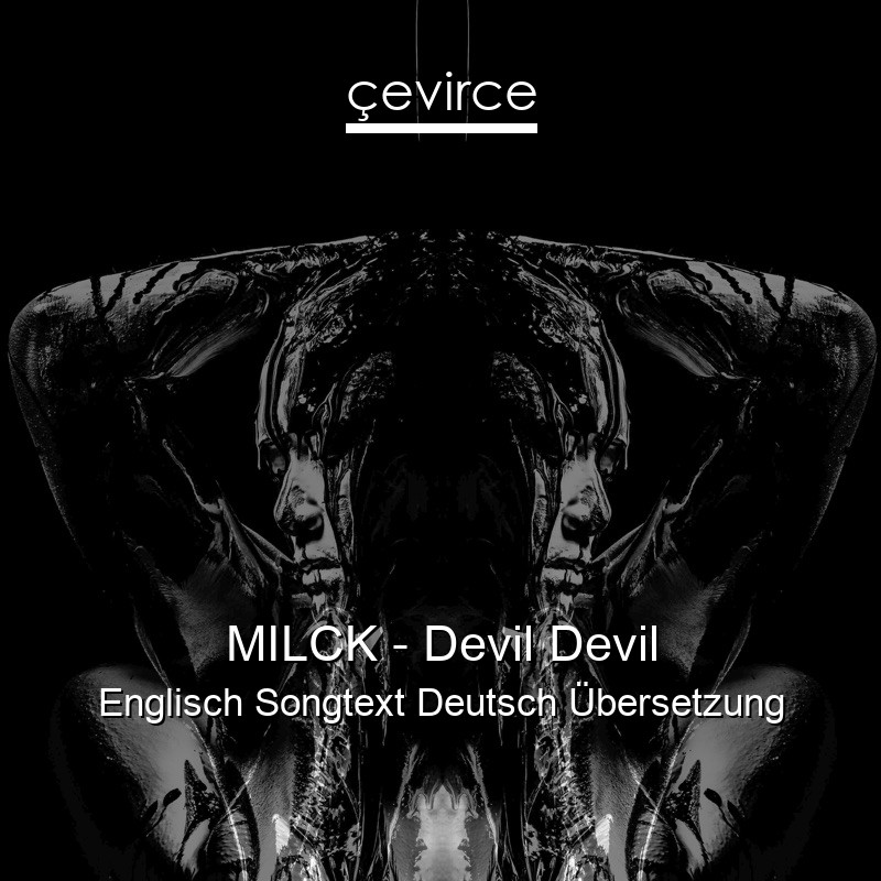 MILCK – Devil Devil Englisch Songtext Deutsch Übersetzung