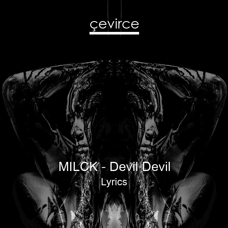 MILCK – Devil Devil Lyrics