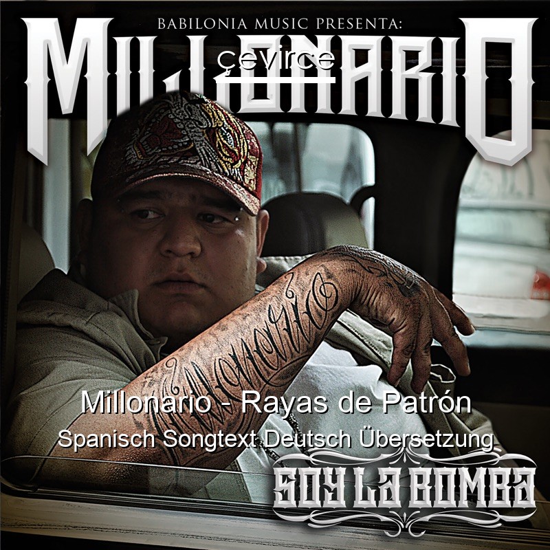 Millonario – Rayas de Patrón Spanisch Songtext Deutsch Übersetzung