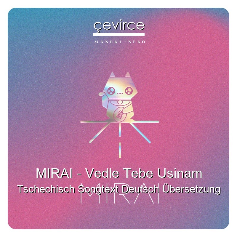 MIRAI – Vedle Tebe Usinam Tschechisch Songtext Deutsch Übersetzung