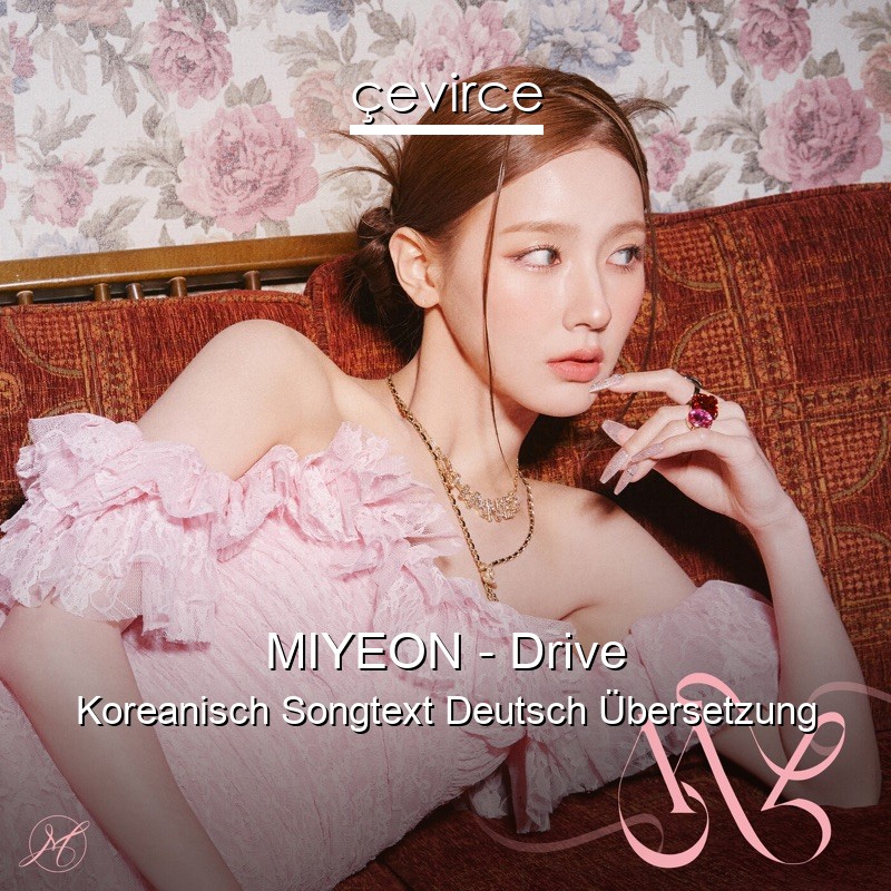 MIYEON – Drive Koreanisch Songtext Deutsch Übersetzung