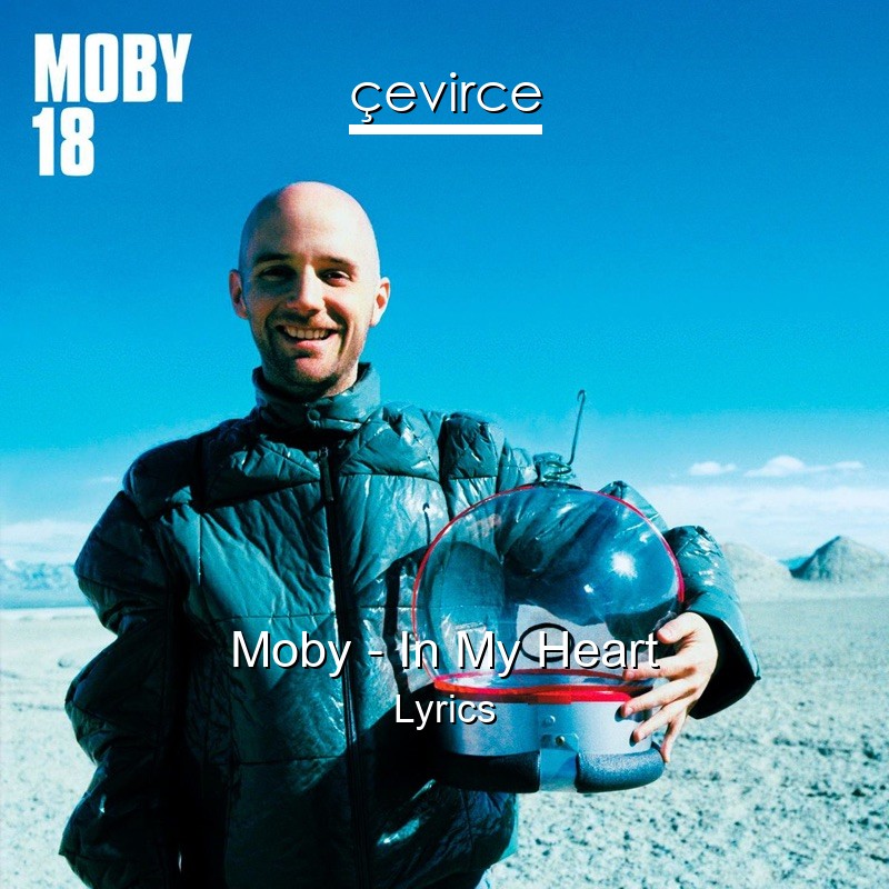 Moby – In My Heart Lyrics