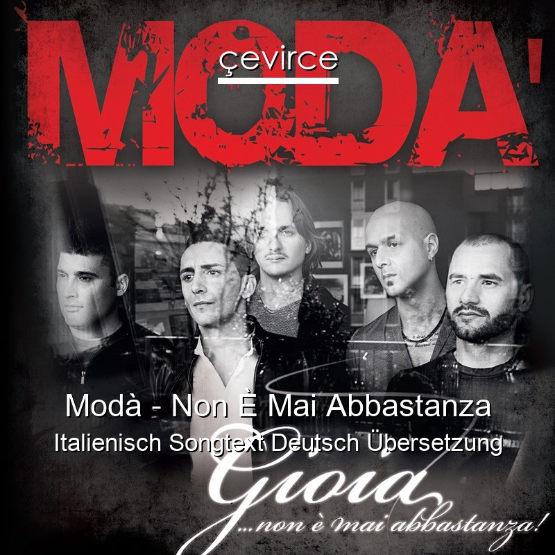 Modà – Non È Mai Abbastanza Italienisch Songtext Deutsch Übersetzung
