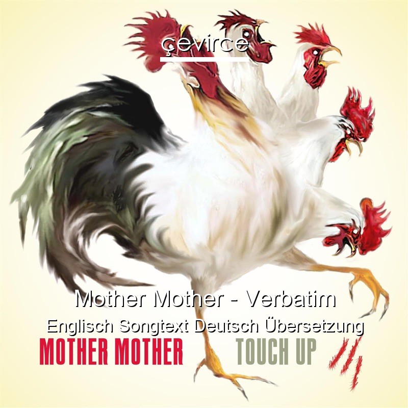 Mother Mother – Verbatim Englisch Songtext Deutsch Übersetzung