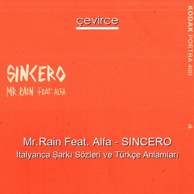 Mr.Rain Feat. Alfa – SINCERO İtalyanca Şarkı Sözleri Türkçe Anlamları