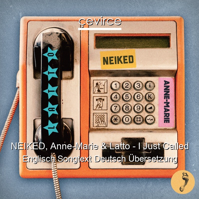 NEIKED, Anne-Marie & Latto – I Just Called Englisch Songtext Deutsch Übersetzung