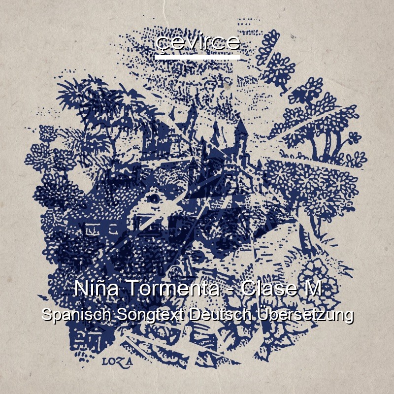 Niña Tormenta – Clase M Spanisch Songtext Deutsch Übersetzung