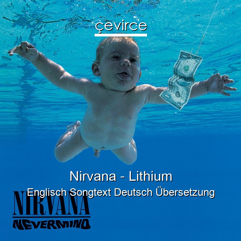 Nirvana – Lithium Englisch Songtext Deutsch Übersetzung