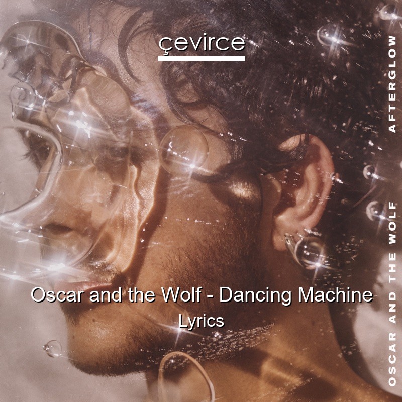 Oscar and the Wolf – Dancing Machine Lyrics