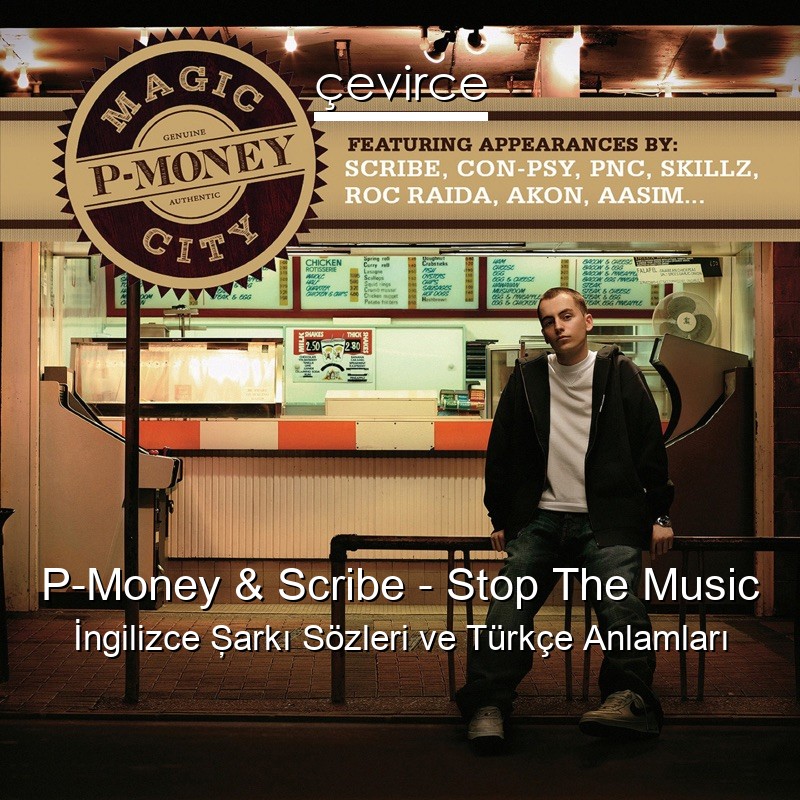 P-Money & Scribe – Stop The Music İngilizce Şarkı Sözleri Türkçe Anlamları