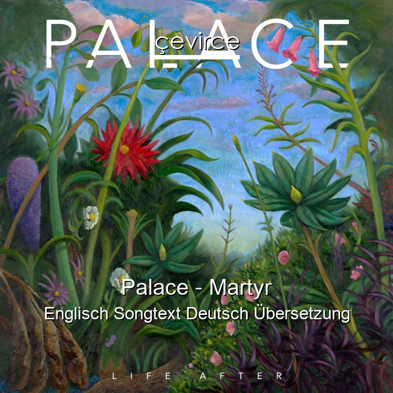 Palace – Martyr Englisch Songtext Deutsch Übersetzung