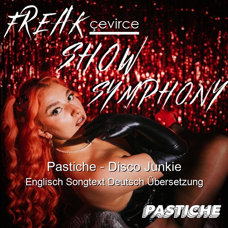 Pastiche – Disco Junkie Englisch Songtext Deutsch Übersetzung