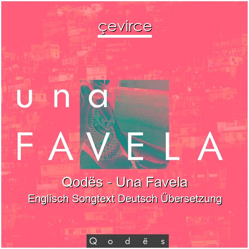 Qodës – Una Favela Englisch Songtext Deutsch Übersetzung