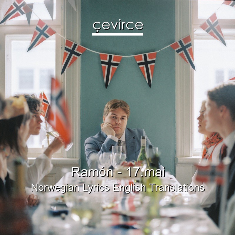Ramón – 17.mai Norwegian Lyrics English Translations