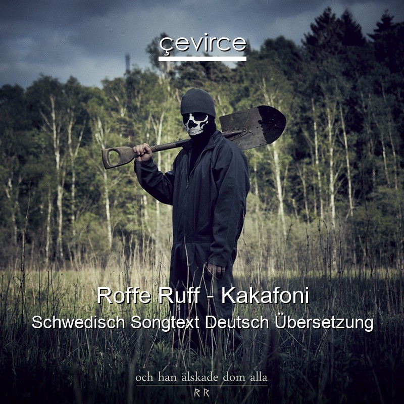 Roffe Ruff – Kakafoni Schwedisch Songtext Deutsch Übersetzung