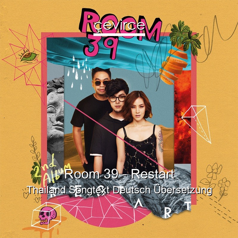 Room 39 – Restart Thailand Songtext Deutsch Übersetzung
