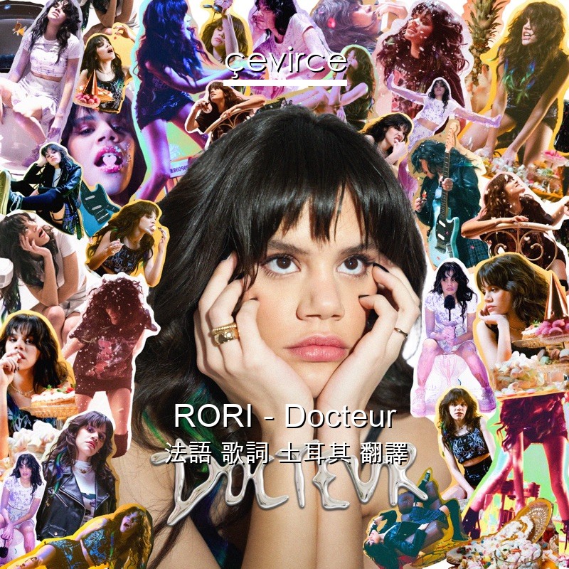 RORI – Docteur 法語 歌詞 土耳其 翻譯