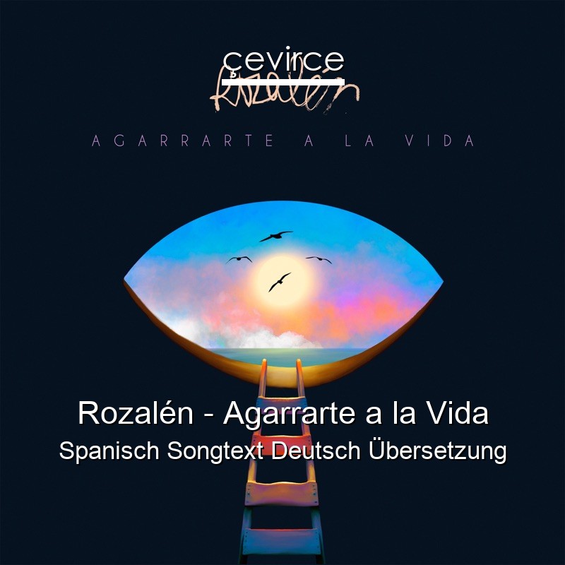 Rozalén – Agarrarte a la Vida Spanisch Songtext Deutsch Übersetzung
