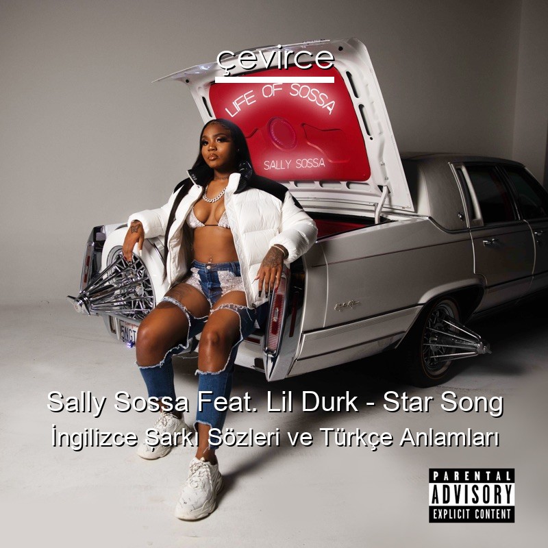 Sally Sossa Feat. Lil Durk – Star Song İngilizce Şarkı Sözleri Türkçe Anlamları