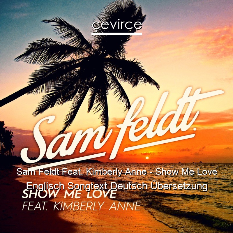 Sam Feldt Feat. Kimberly Anne – Show Me Love Englisch Songtext Deutsch Übersetzung