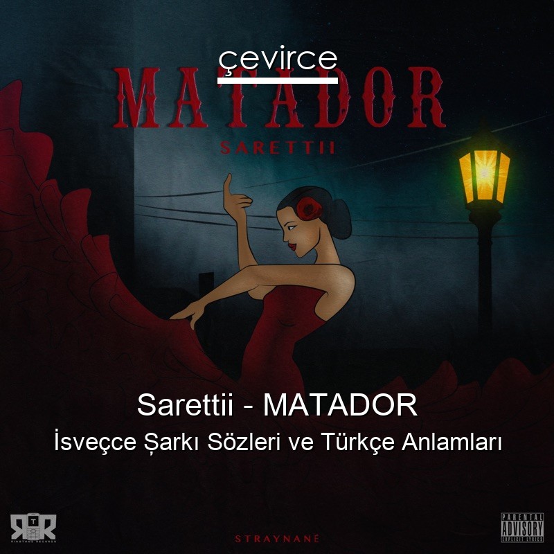Sarettii – MATADOR İsveçce Şarkı Sözleri Türkçe Anlamları