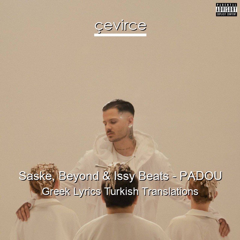 Saske, Beyond & Issy Beats – PADOU Greek Lyrics Turkish Translations