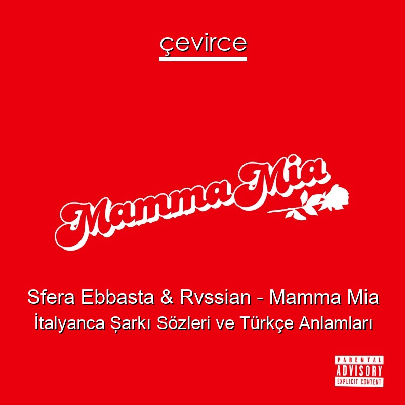 Sfera Ebbasta & Rvssian – Mamma Mia İtalyanca Şarkı Sözleri Türkçe Anlamları