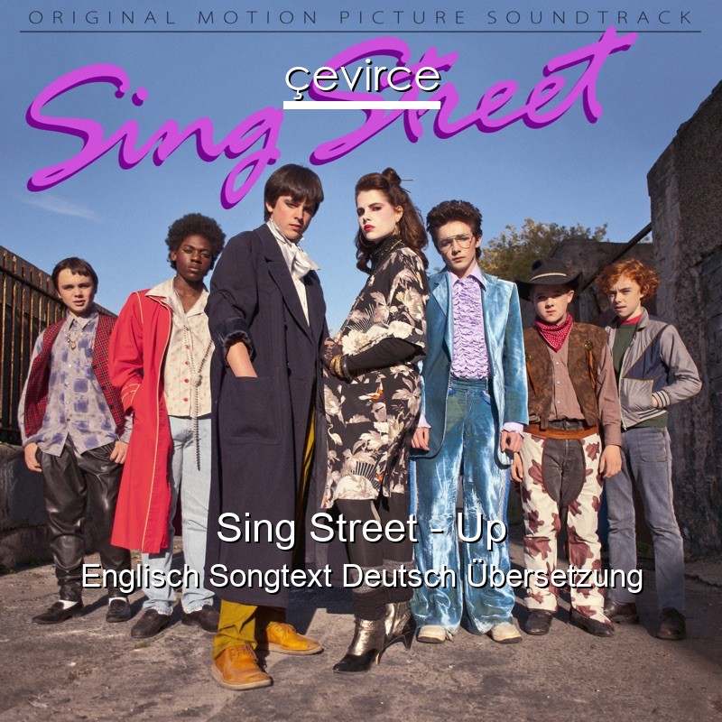 Sing Street – Up Englisch Songtext Deutsch Übersetzung