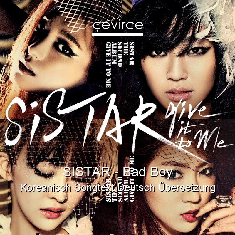 SISTAR – Bad Boy Koreanisch Songtext Deutsch Übersetzung