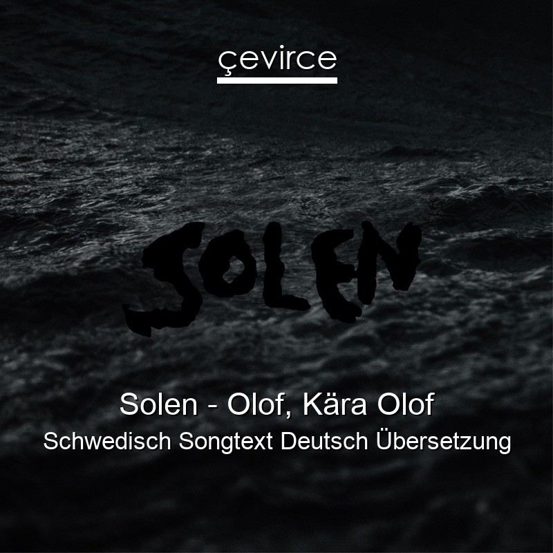 Solen – Olof, Kära Olof Schwedisch Songtext Deutsch Übersetzung