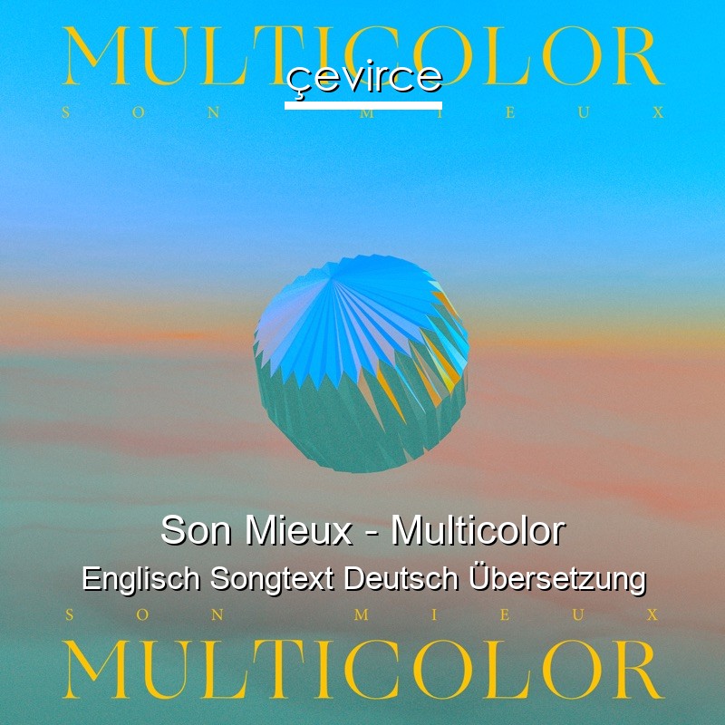 Son Mieux – Multicolor Englisch Songtext Deutsch Übersetzung