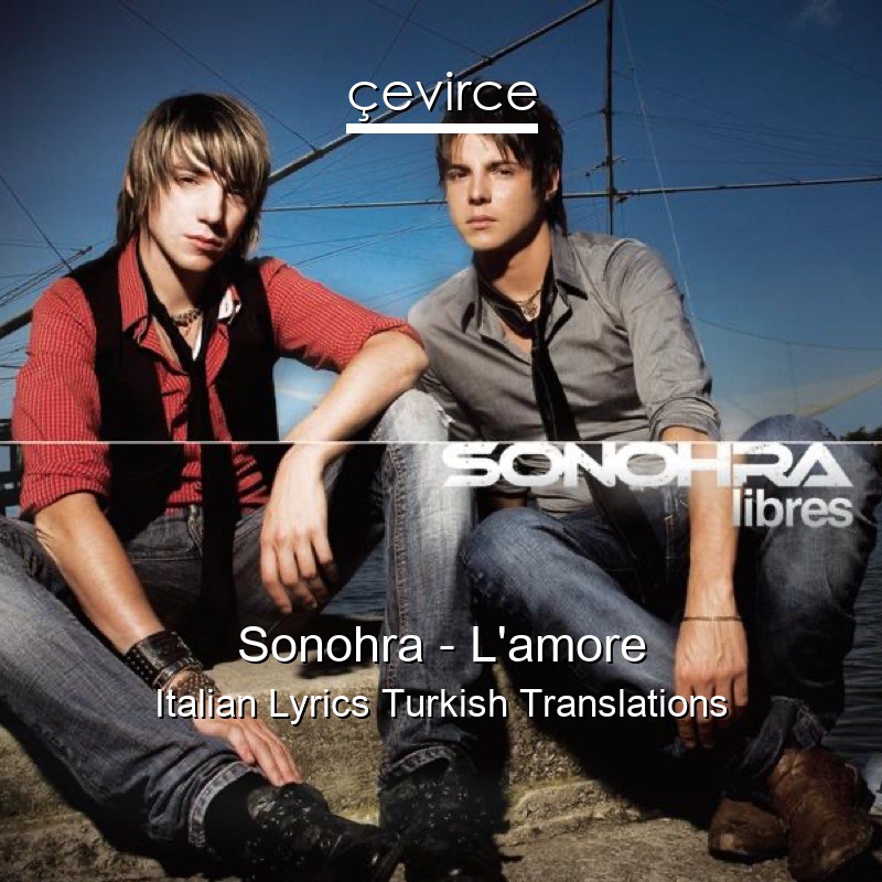 Sonohra – L’amore Italian Lyrics Turkish Translations
