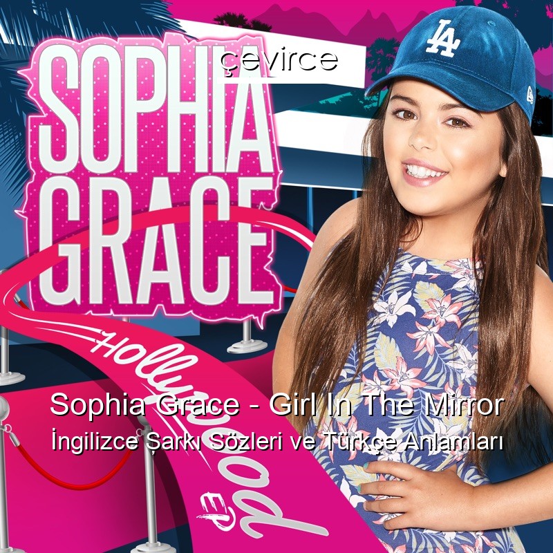 Sophia Grace – Girl In The Mirror İngilizce Şarkı Sözleri Türkçe Anlamları