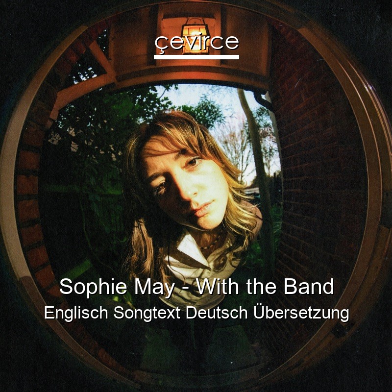 Sophie May – With the Band Englisch Songtext Deutsch Übersetzung