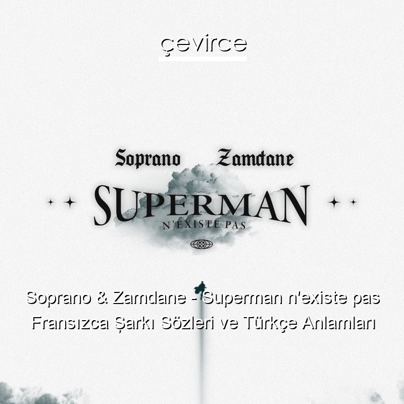 Soprano & Zamdane – Superman n’existe pas Fransızca Şarkı Sözleri Türkçe Anlamları