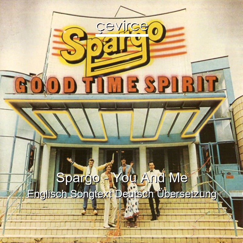 Spargo – You And Me Englisch Songtext Deutsch Übersetzung