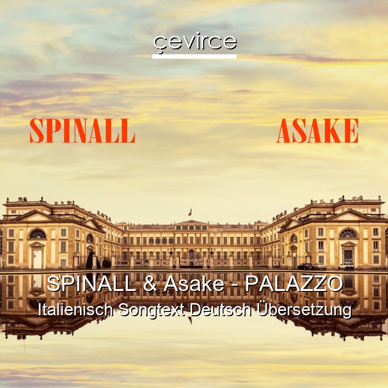 SPINALL & Asake – PALAZZO Italienisch Songtext Deutsch Übersetzung