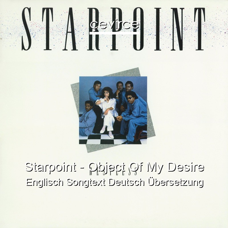 Starpoint – Object Of My Desire Englisch Songtext Deutsch Übersetzung