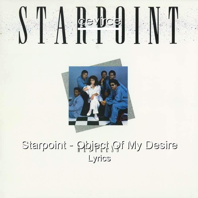 Starpoint – Object Of My Desire Lyrics